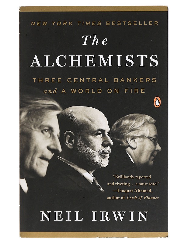 The Alchemists: Three Central Bankers and a World on Fire  - Irwin, Neil - Elämäkerrat ja muistelmat - 10105418658 - 0