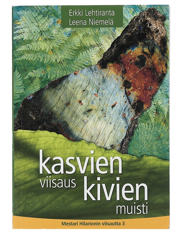 Kasvien viisaus kivien muisti - Lehtiranta, Erkki - Tietokirjat ja oppaat - 10105418687 - 0