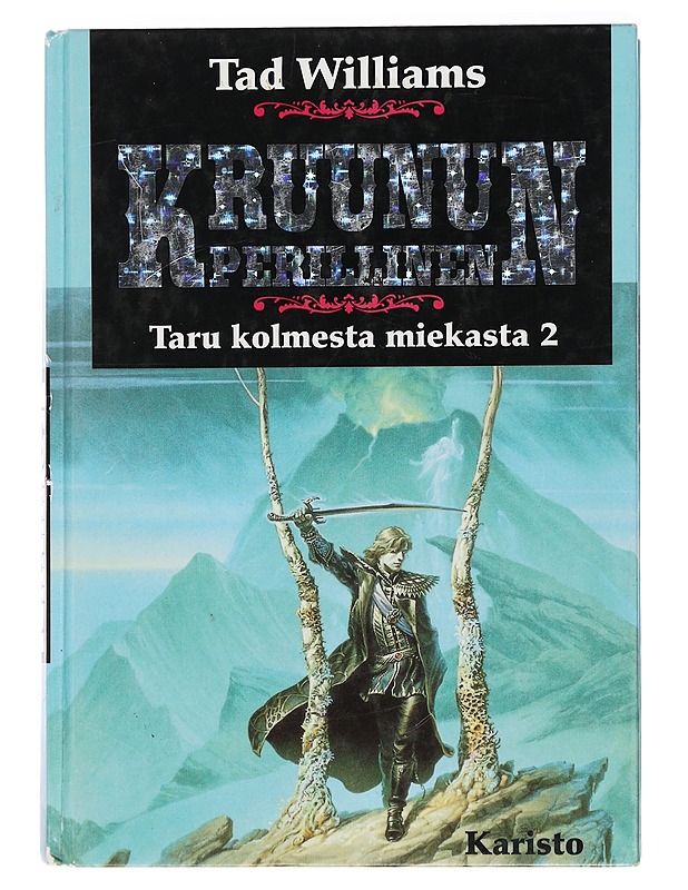Taru kolmesta miekasta. 2, Kruununperillinen - Williams, Tad - Fantasia- ja scifi - 10105418705 - 0