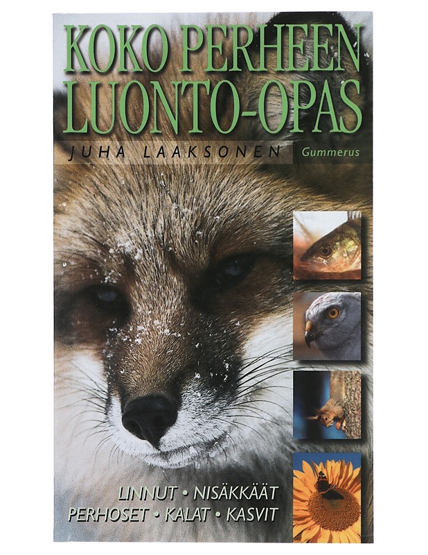 Koko perheen luonto-opas : nisäkkäät, linnut, kalat, hyönteiset, kasvit - Laaksonen, Juha - Harrastekirjat - 10105418711 - 0