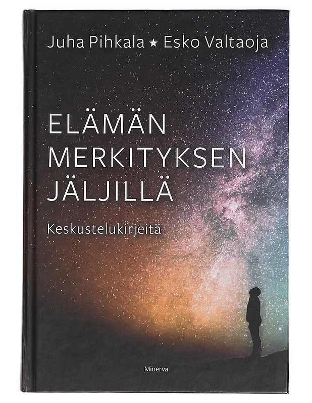 Elämän merkityksen jäljillä : keskustelukirjeitä - Pihkala, Juha - Elämäkerrat ja muistelmat - 10105418747 - 0