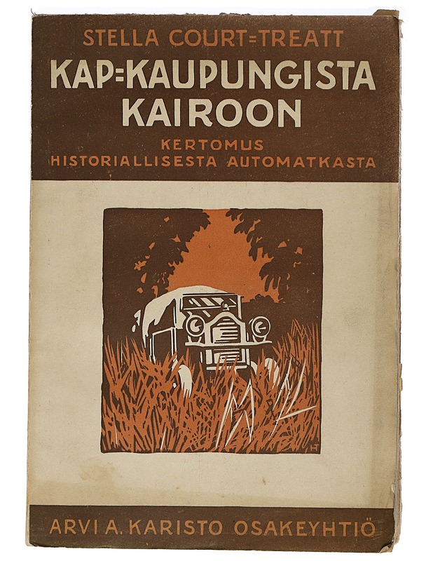 Kap-kaupungista Kairoon : kertomus historiallisesta automatkasta - Court-Treatt, Stella - Elämäkerrat ja muistelmat - 10105418763 - 0