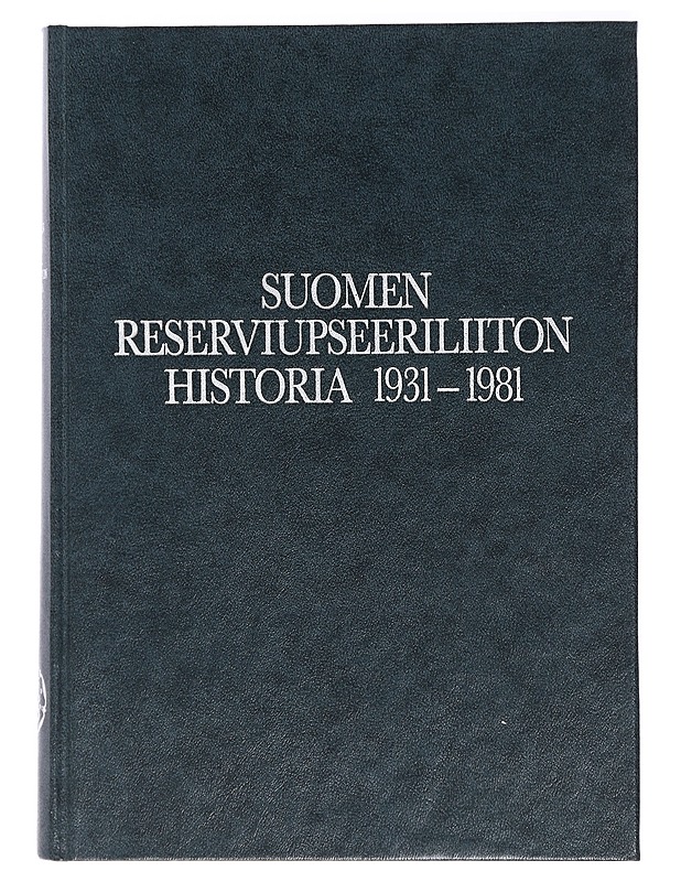 SUOMEN RESERVIUPSEERILIITON HISTORIA 1931 - 1981 - ANTTI NUMMINEN - Tietokirjat ja oppaat - 10105418789 - 0