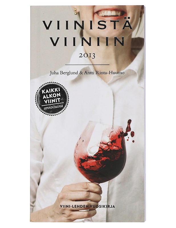 Viinistä viiniin 2013 : Viini-lehden vuosikirja - Berglund, Juha - Tietokirjat ja oppaat - 10105418792 - 0