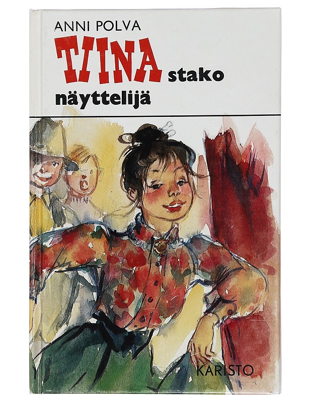 Tiinastako näyttelijä? - Anni Polva - Romaanit ja novellit - 10105418806 - 0