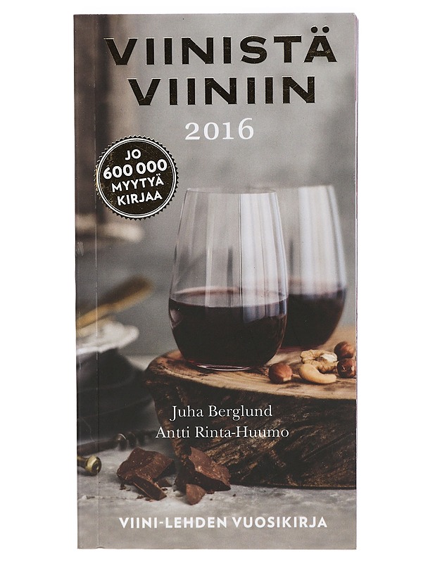 Viinistä viiniin 2016 : viininystävän vuosikirja - Berglund, Juha - Ruokakirjat - 10105418818 - 0