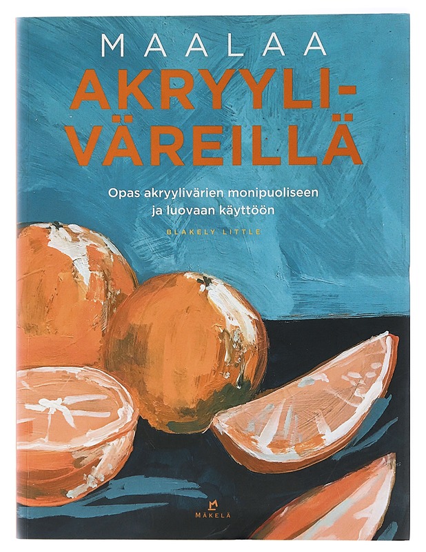 Maalaa Akryyliväreillä - Little, Blakely - Tietokirjat ja oppaat - 10105418893 - 0
