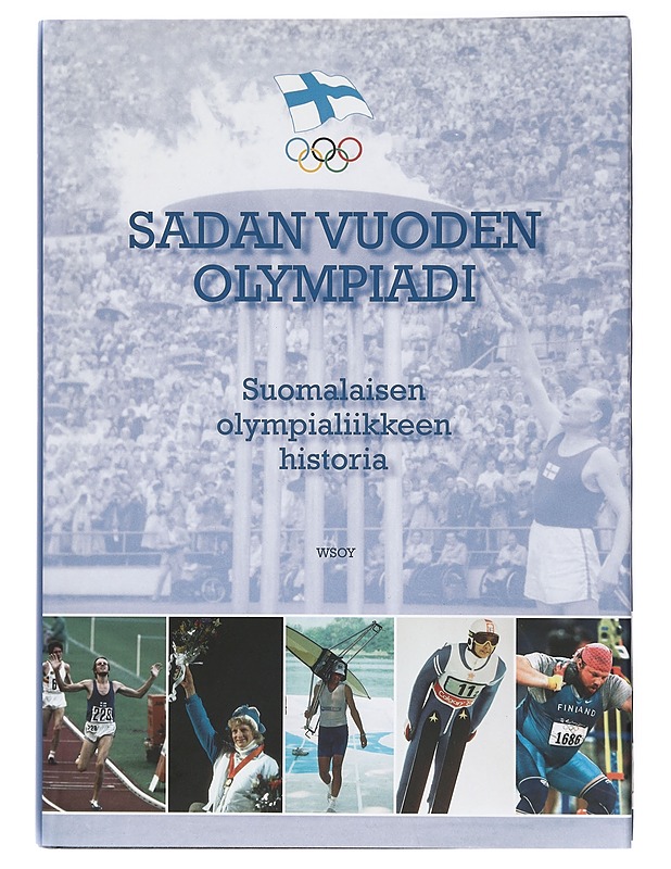 Sadan vuoden olympiadi : suomalaisen olympialiikkeen historia - Tietokirjat - 10105418923 - 0