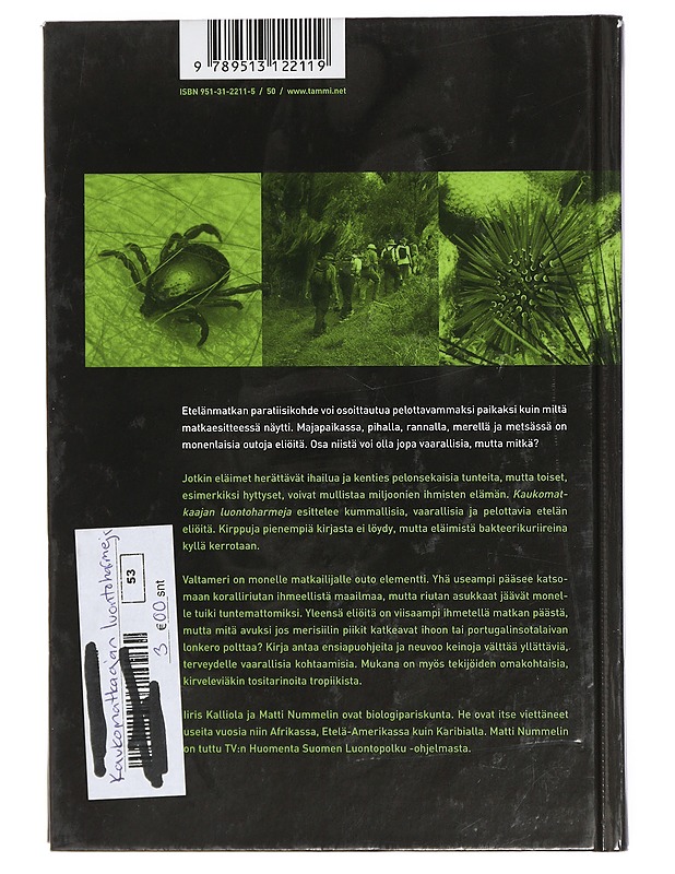 Kaukomatkaajan luontoharmeja: Kummallisia, vaarallisia ja pelottavia etelän eliöitä - Iiris Kalliola, Matti Nummelin - Tietokirjat ja oppaat - 10105418993 - 1