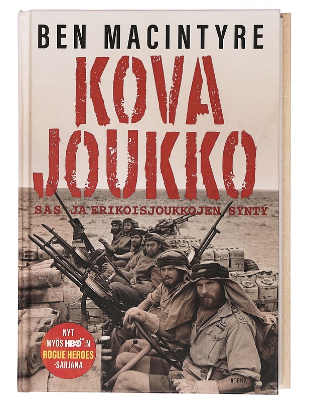 Kova joukko : SAS ja erikoisjoukkojen synty - Macintyre, Ben - Historiakirjat - 10105419040 - 0