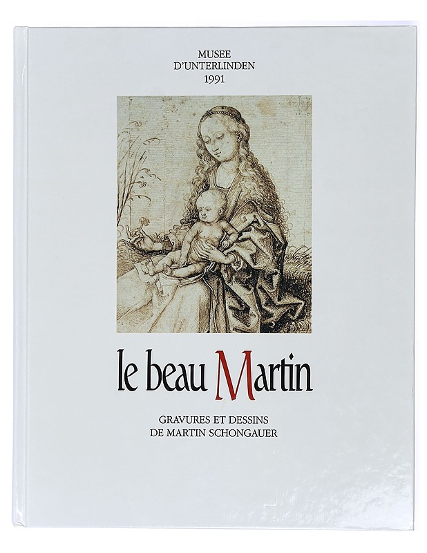 Le Beau Martin: Gravures et dessins de Martin Schongauer (verse 1450-1491) - Tietokirjat - 10105419090 - 0