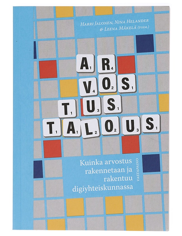 Arvostustalous - kuinka arvostus rakennetaan ja rakentuu digiyhteiskunnassa - Tietokirjat - 10105419099 - 0