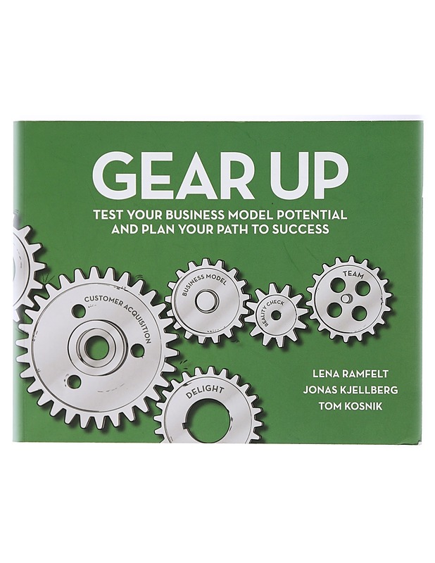 Gear up : Test your business model potential and plan your path to success - Ramfelt, Lena - Tietokirjat ja oppaat - 10105419212 - 0