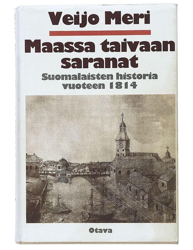 Maassa taivaan saranat : suomalaisten historia vuoteen 1814 - Meri, Veijo - Historiakirjat - 10105419261 - 0