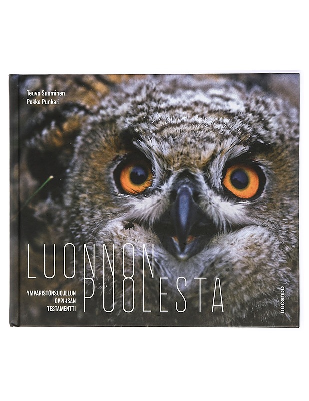 Luonnon puolesta : ympäristönsuojelun oppi-isän testamentti - Suominen, Teuvo - Historiakirjat - 10105419269 - 0