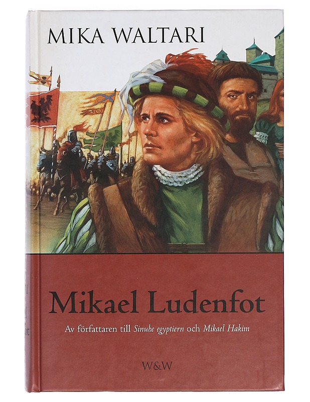 Mikael Ludenfot : hans ungdoms öden och äventyr i många länder intill år 1527, sanningsenligt framställda av honom själv i tio böcker - Waltari, Mika - Romaanit ja novellit - 10105419309 - 0