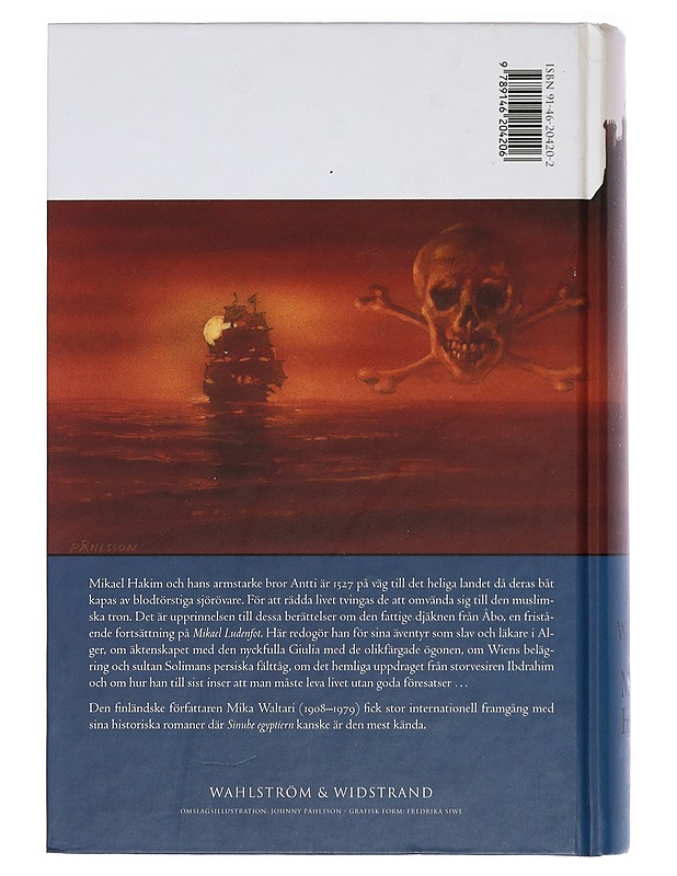 MIKAEL HAKIM : NIO BÖCKER OM MIKAEL LUDENFOTS ELLER MIKAEL EL-HAKIMS LIV UNDER ÅREN 1527-38 SEDAN HAN BEKÄNT SIG TILL DEN ENDE GUDEN OCH TRÄTT I HÖGA PORTENS TJÄNST - WALTARI, MIKA - Romaanit ja novellit - 10105419310 - 1