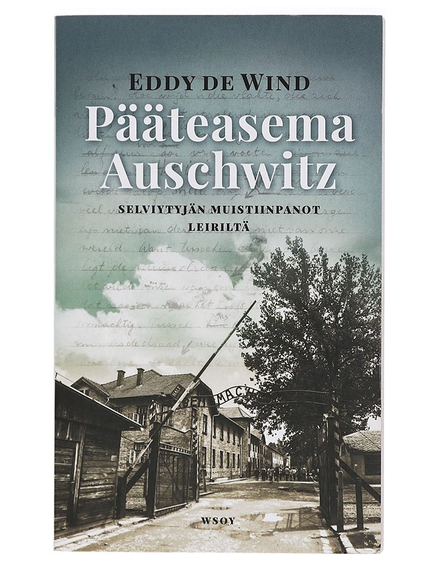 Pääteasema Auschwitz : selviytyjän muistiinpanot leiriltä - Wind, Eddy de - Elämäkerrat ja muistelmat - 10105419345 - 0