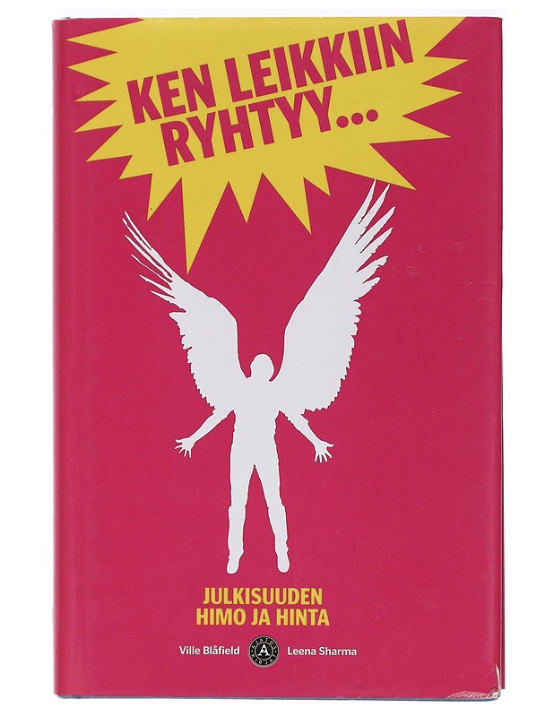 Ken leikkiin ryhtyy... : julkisuuden himo ja hinta - Sharma, Leena - Romaanit ja novellit - 10105419415 - 0