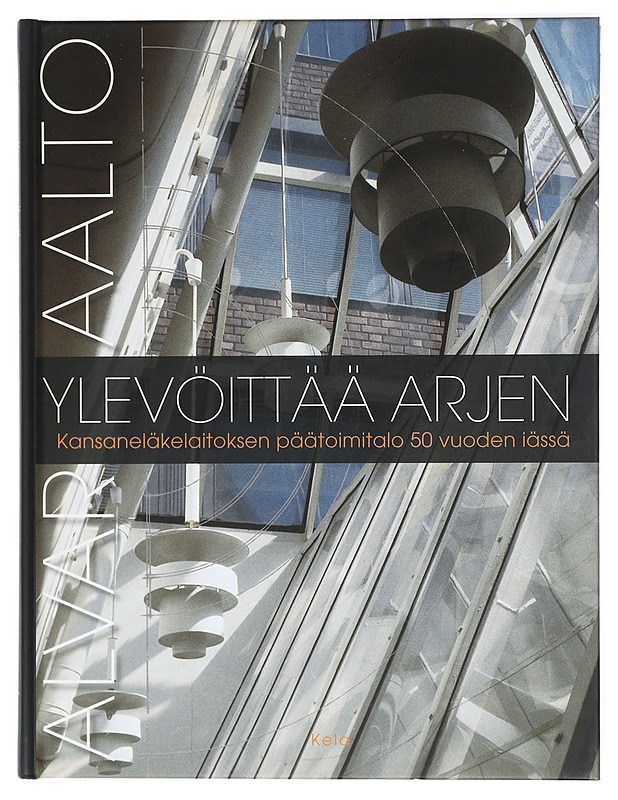 Alvar Aalto ylevöittää arjen: Kansaneläkelaitoksen päätoimitalo 50 vuoden iässä - Tietokirjat - 10105419419 - 0