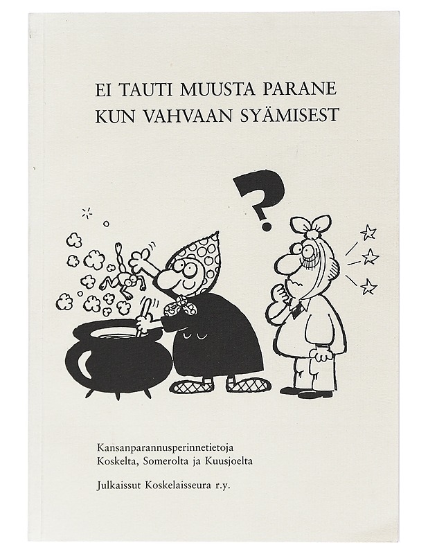 Ei tauti muusta parane kun vahvaan syämisest - Tietokirjat - 10105419430 - 0