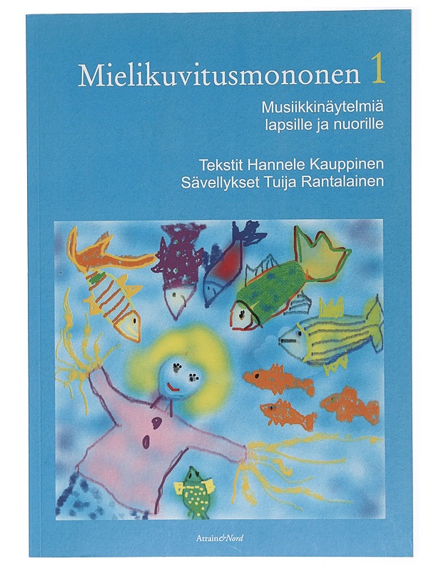 Mielikuvitusmononen : musiikkinäytelmiä. 1 - Kauppinen, Hannele - Lastenkirjat - 10105419538 - 0