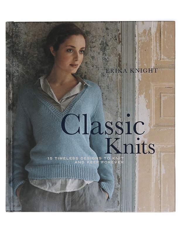 Classic Knits: 15 Timeless Designs to Knit and Keep Forever - Knight, Erika - Käsityökirjat - 10105419551 - 0