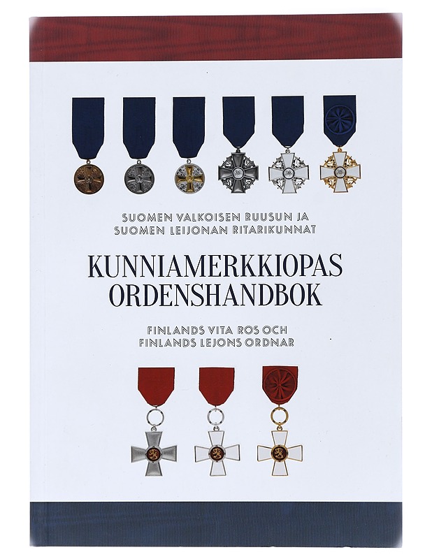 Kunniamerkkiopas / Ordenshandbok / Finlands Vita Ros och Finlands Lejons ordnar - Suomen Valkoisen Ruusun ritarikunta - Tietokirjat ja oppaat - 10105419577 - 0