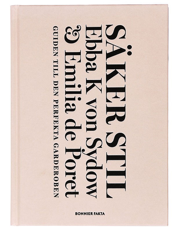 Säker stil / guiden till den perfekta garderoben - Kleberg von Sydow, Ebba - Kirja lahjaksi - 10105419582 - 0