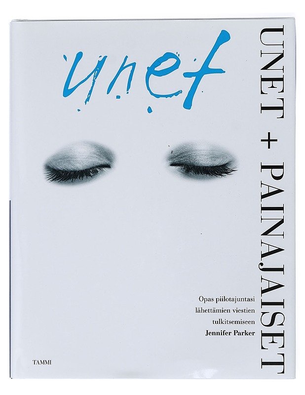 Unet + Painajaiset : opas piilotajuntasi lähettämien viestien tulkitsemiseen - Parker, Jennifer - Tietokirjat ja oppaat - 10105419590 - 0