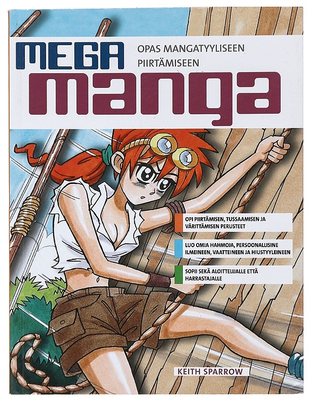 Mega manga : opas mangatyyliseen piirtämiseen. Osa 1 - Sparrow, Keith - Sarjakuvat - 10105419623 - 0