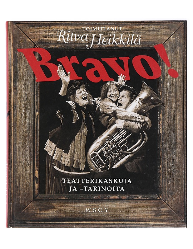 Bravo! : teatterikaskuja ja -tarinoita - Heikkilä, Ritva - Historiakirjat - 10105419632 - 0