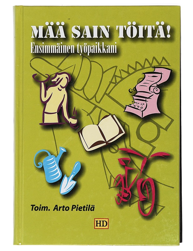 Mää Sain Töitä! - Arto Pietilä - Harrastekirjat - 10105419634 - 0