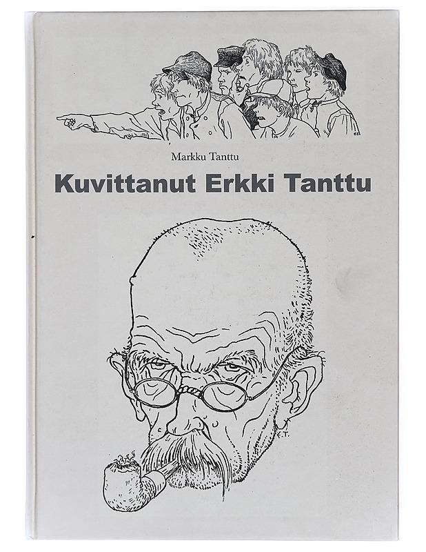 Kuvittanut Erkki Tanttu : kertomus elämäntyöstä - Markku Tanttu - Elämäkerrat ja muistelmat - 10105419637 - 0