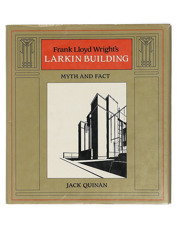 Frank Lloyd Wright's Larkin Building : Myth and fact - Jack Quinan - Tietokirjat ja oppaat - 10105419729 - 0