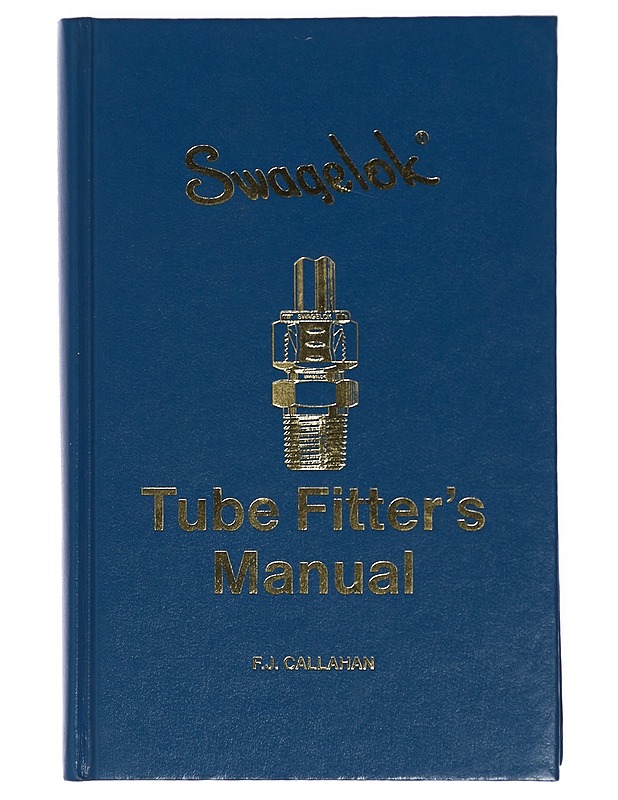 Swagelok Tube Fitter's Manual - Callahan, F. J. - Tietokirjat ja oppaat - 10105419861 - 0