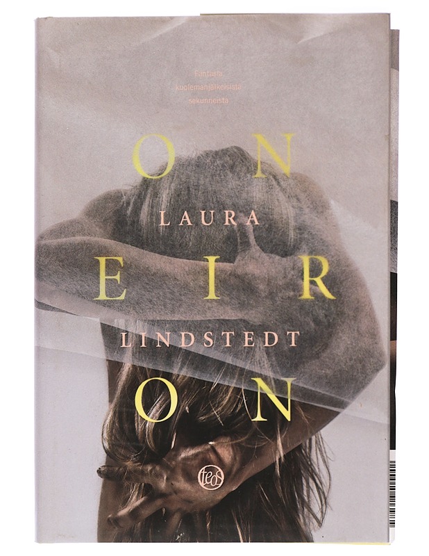 Oneiron : fantasia kuolemanjälkeisistä sekunneista - Laura Lindstedt - Romaanit ja novellit - 10105419901 - 0