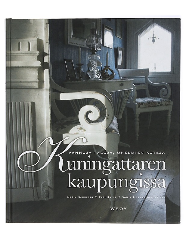 Kuningattaren kaupungissa : vanhoja taloja, unelmien koteja - Schulgin, Maria - Tietokirjat ja oppaat - 10105419948 - 0