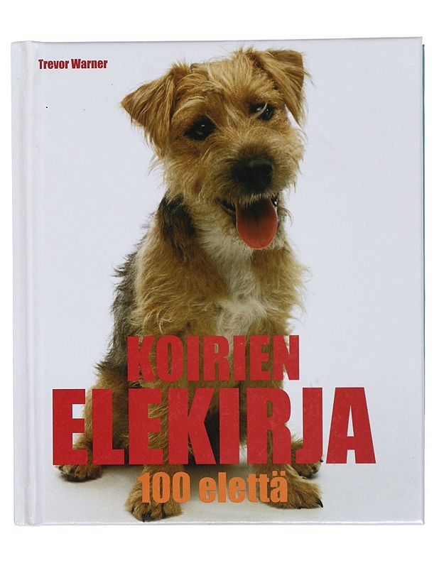 Koirien elekirja : 100 elettä - Warner, Trevor - Tietokirjat ja oppaat - 10105420114 - 0
