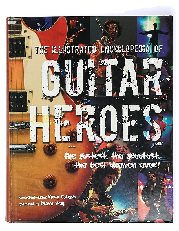The illustrated encyclopedia of guitar heroes - Cutchin, Rusty - Historiakirjat - 10105420146 - 0
