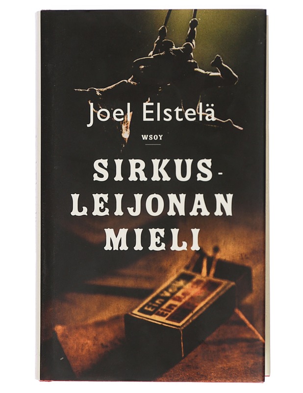 Sirkusleijonan mieli : romaani - Joel Elstelä - Romaanit ja novellit - 10105420150 - 0