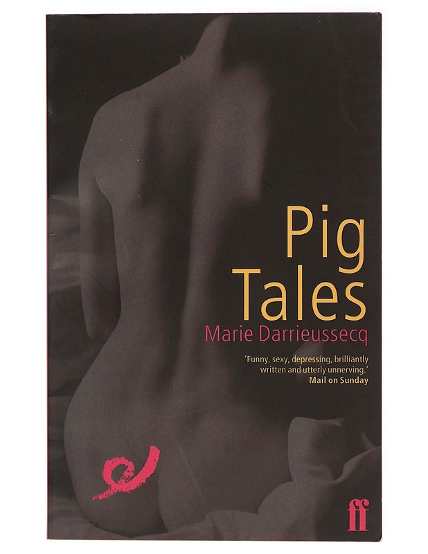 Pig Tales, A novel of lust and transformation, Translated from the French by Linda Coverdale - Kaunokirjallisuus - 10105420413 - 0