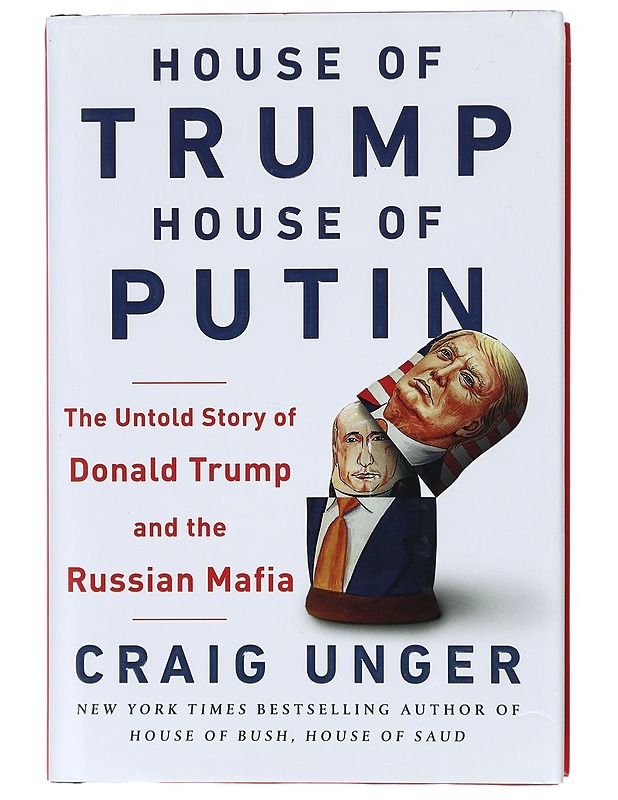House of Trump, House of Putin: The Untold Story of Donald Trump and the Russian Mafia - Unger, Craig - Tietokirjat ja oppaat - 10105420459 - 0