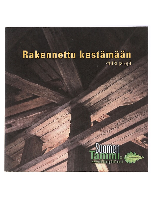 Rakennettu kestämään : tutki ja opi - Linnanmäki, Seija  ; Cavén, Olli  - Tietokirjat ja oppaat - 10105420498 - 0