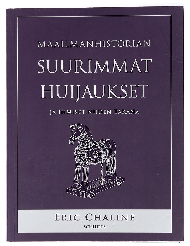 Maailmanhistorian suurimmat huijaukset ja ihmiset niiden takana : kuvitettu laitos - Chaline, Eric - Elämäkerrat ja muistelmat - 10105420508 - 0