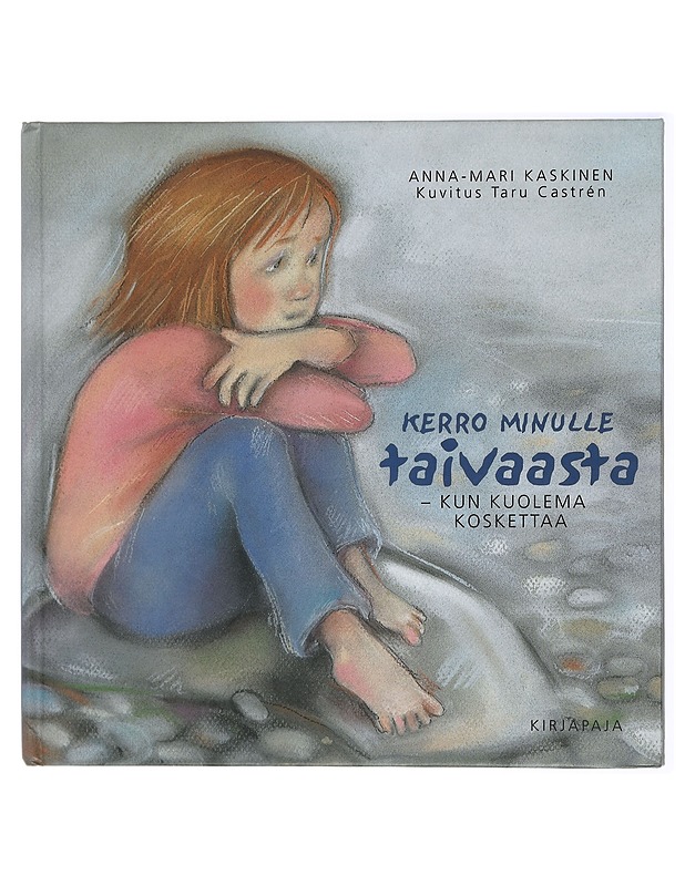 Kerro minulle taivaasta : kun kuolema koskettaa - Kaskinen, Anna-Mari - Tietokirjat ja oppaat - 10105420524 - 0