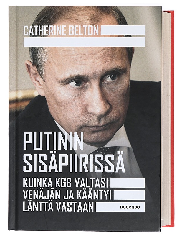 Putinin sisäpiirissä : kuinka KGB valtasi Venäjän ja kääntyi länttä vastaan - Belton, Catherine - Elämäkerrat ja muistelmat - 10105420546 - 0