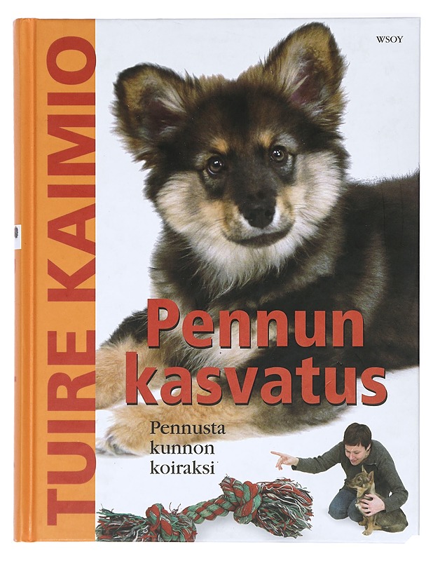 Pennun kasvatus : pennusta kunnon koiraksi - Kaimio, Tuire - Tietokirjat ja oppaat - 10105420545 - 0