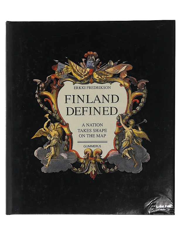Finland defined : A nation takes shape on the map - Fredrikson, Erkki - Historiakirjat - 10105420603 - 0