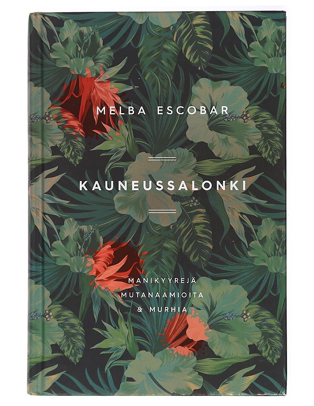 Kauneussalonki : manikyyrejä, mutanaamioita & murhia - Escobar, Melba - Kaunokirjallisuus - 10105420657 - 0